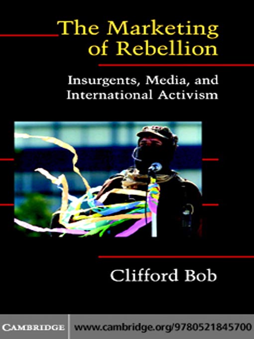 Title details for The Marketing of Rebellion by Clifford Bob - Available